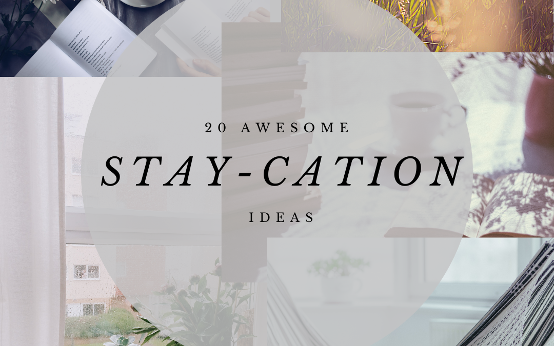 20 Amazing Summer Stay-cation Ideas